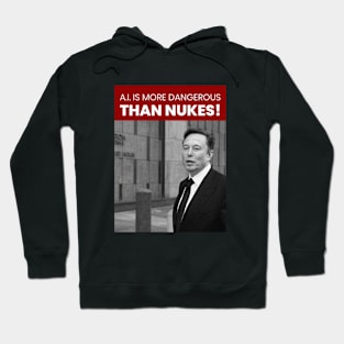 A.I. IS MORE DANGEROUS THAN NUKES Hoodie